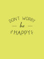 Don't Worry, Be Happy