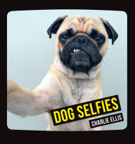 Title: Dog Selfies, Author: Charlie Ellis