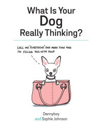 Title: What Is Your Dog Really Thinking?, Author: Sophie Johnson