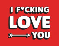 Title: I F*cking Love You, Author: Summersdale