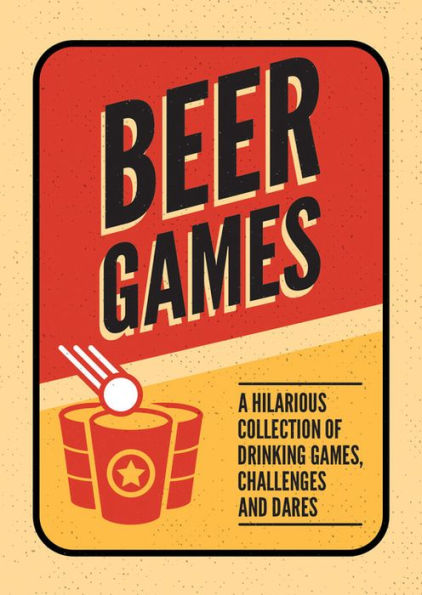 Beer Games: A hilarious collection of drinking games, challenges and dares