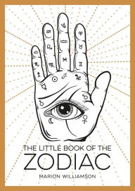 Title: The Little Book of the Zodiac: An Introduction to Astrology, Author: Marion Williamson
