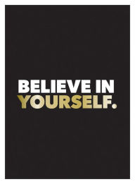 Title: Believe in Yourself: Positive Quotes and Affirmations for a More Confident You, Author: Summersdale