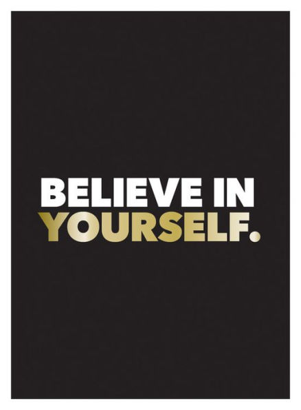 Believe in Yourself: Positive Quotes and Affirmations for a More Confident You