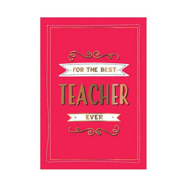 For the Best Teacher Ever: The Perfect Gift to Give to Your Teacher