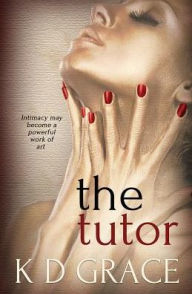 Title: The Tutor, Author: K.D. Grace