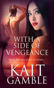 Title: With a Side of Vengeance, Author: Kait Gamble