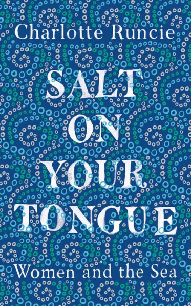 Salt On Your Tongue: Women and the Sea