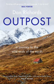Title: Outpost: A Journey to the Wild Ends of the Earth, Author: Dan Richards