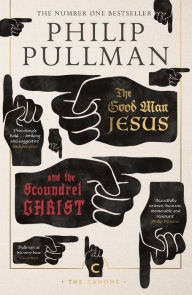 Title: The Good Man Jesus and the Scoundrel Christ, Author: Philip Pullman