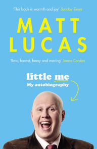 Title: Little Me: My life from A-Z, Author: Matt Lucas