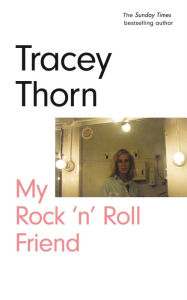 Title: My Rock 'n' Roll Friend, Author: Tracey Thorn