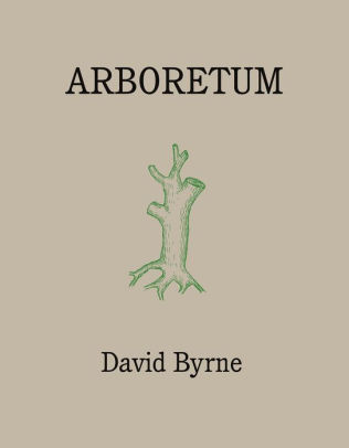 Arboretum By David Byrne Hardcover Barnes Noble