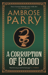 Title: A Corruption of Blood, Author: Ambrose Parry