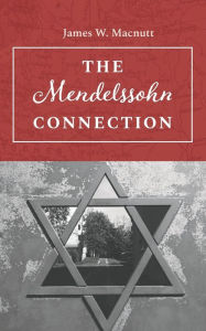 Title: The Mendelssohn Connection, Author: James W. Macnutt