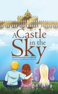Title: A Castle in the Sky, Author: Anne Graham-Biehl
