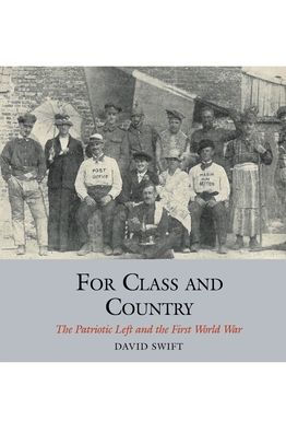 For Class And Country The Patriotic Left And The First World Warhardcover - 