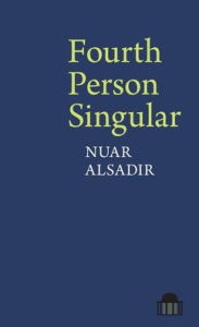 Title: Fourth Person Singular, Author: Nuar Alsadir