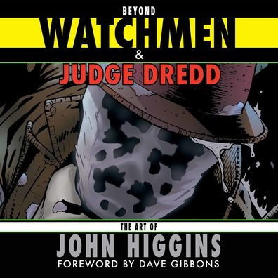 Beyond Watchmen and Judge Dredd: The Art of John Higgins