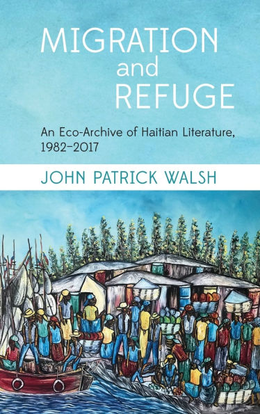 Migration and Refuge: An Eco-Archive of Haitian Literature, 1982-2017