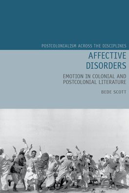 Affective Disorders: Emotion in Colonial and Postcolonial Literature