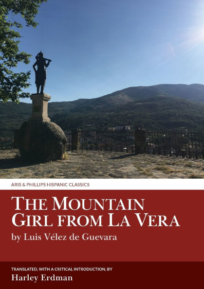 The Mountain Girl from La Vera: by Luis Vï¿½lez de Guevara