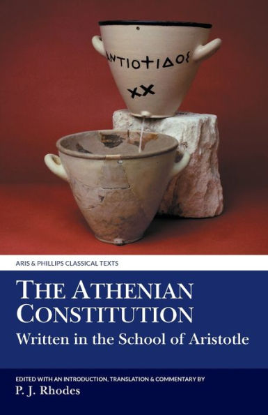 The Athenian Constitution: Written in the School of Aristotle