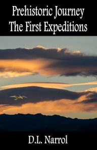 Title: Prehistoric Journey - The First Expeditions, Author: D. L. Narrol