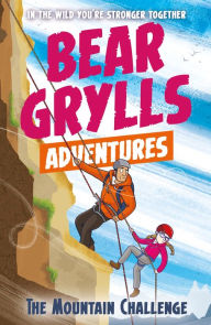 Title: A Bear Grylls Adventure 10: The Mountain Challenge, Author: Bear Grylls