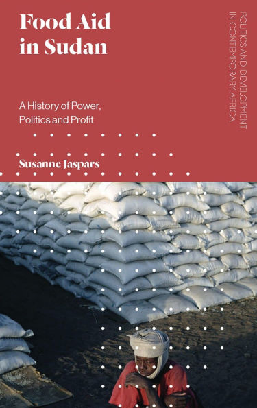 Food Aid Sudan: A History of Power, Politics and Profit