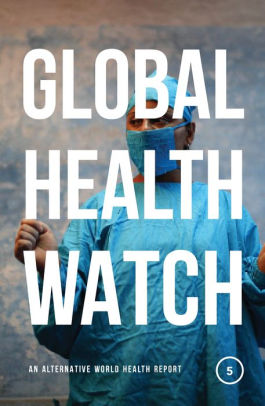 global health watch 5 an alternative world health report by