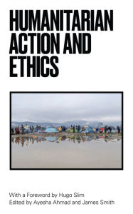 Title: Humanitarian Action and Ethics, Author: Hugo Slim