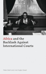 Title: Africa and the Backlash Against International Courts, Author: Peter Brett