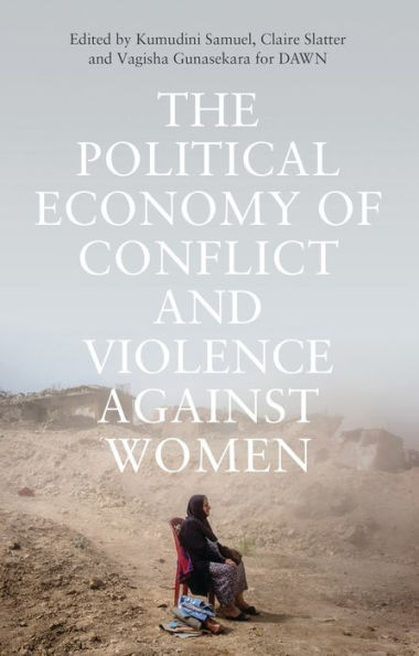 the Political Economy of Conflict and Violence against Women: Cases from South