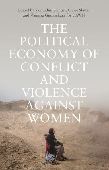 the Political Economy of Conflict and Violence against Women: Cases from South