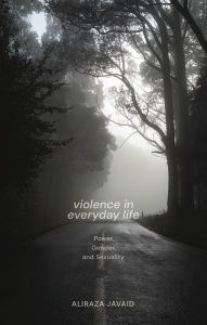 Title: Violence in Everyday Life: Power, Gender and Sexuality, Author: Aliraza Javaid