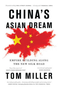 Title: China's Asian Dream: Empire Building along the New Silk Road, Author: Tom Miller