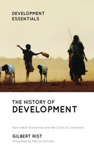 Title: The History of Development: From Western Origins to Global Faith, Author: Gilbert Rist