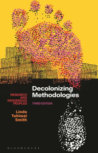 Ebook magazines download free Decolonizing Methodologies: Research and Indigenous Peoples  by Linda Tuhiwai Smith (English literature) 9781786998132