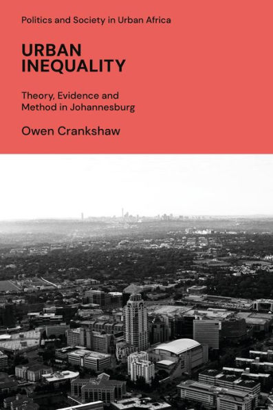 Urban Inequality: Theory, Evidence and Method in Johannesburg