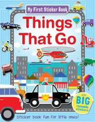 Title: Things That Go: Sticker book fun for little ones!, Author: Oakley Graham