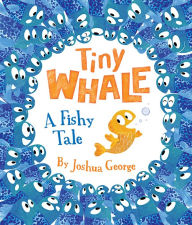 Title: Tiny Whale, Author: Joshua George