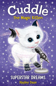 Title: Cuddle the Magic Kitten Book 2: Superstar Dreams, Author: Hayley Daze