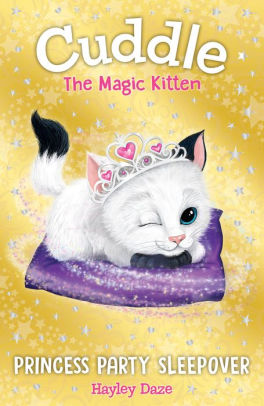 Cuddle the Magic Kitten Book 3: Princess Party Sleepover ...