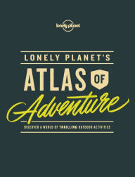 Title: Lonely Planet's Atlas of Adventure, Author: Lonely Planet