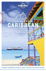 Title: Lonely Planet Cruise Ports Caribbean 1, Author: Ray Bartlett