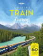 Lonely Planet Amazing Train Journeys 1