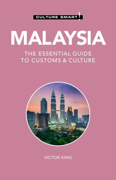 Malaysia - Culture Smart!: The Essential Guide to Customs &