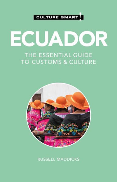 Ecuador - Culture Smart!: The Essential Guide to Customs &