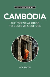 Title: Cambodia - Culture Smart!: The Essential Guide to Customs & Culture, Author: Kate Reavill